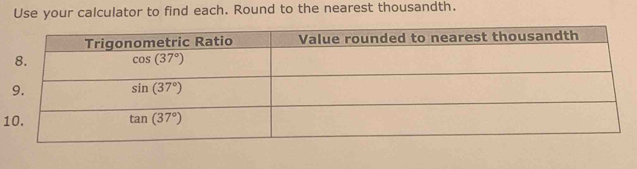 Use your calculator to find each. Round to the nearest thousandth.
1