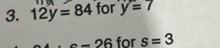 12y=84 for y=7
-26 for s=3