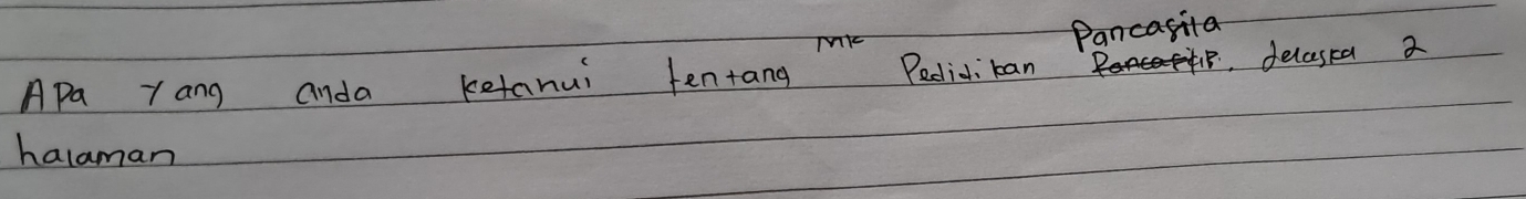 Pancasita 
APa Yang anda Ketanui tentang Pedidi kan 
deleska a 
halaman