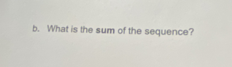 What is the sum of the sequence?