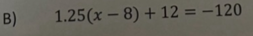 1.25(x-8)+12=-120