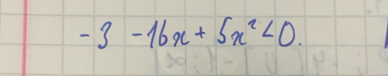 -3-16x+5x^2<0</tex>.