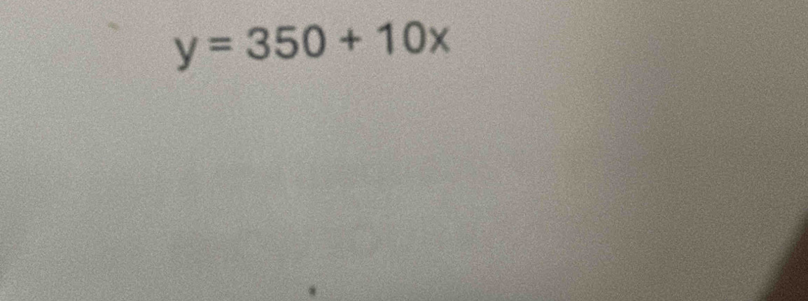 y=350+10x