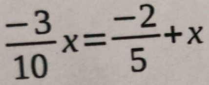  (-3)/10 x= (-2)/5 +x