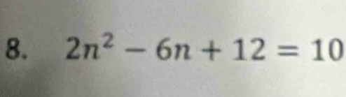 2n^2-6n+12=10