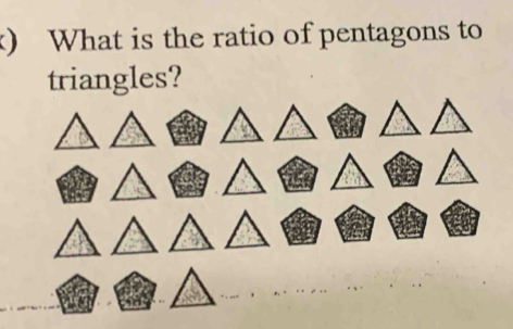 ) What is the ratio of pentagons to 
triangles?