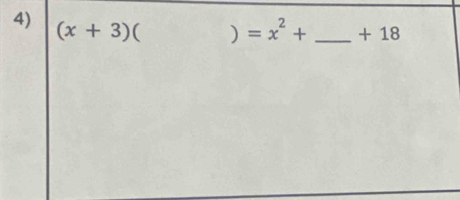 ) =x^2+
(x+3)( _ + 18