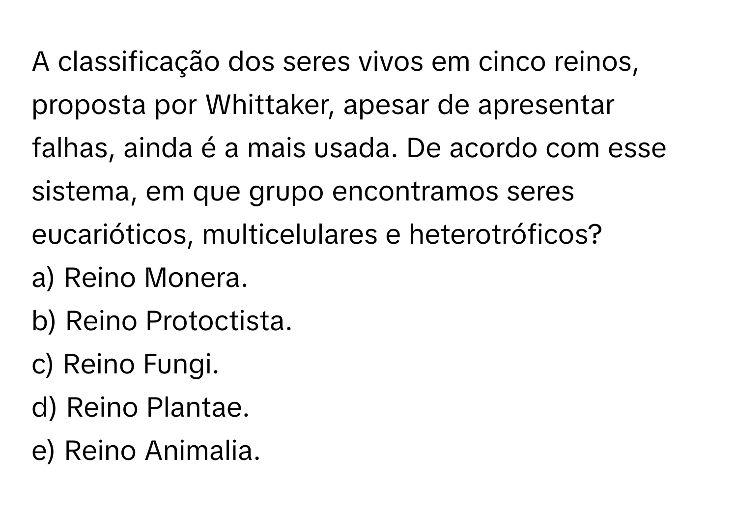 Solved: A classificação dos seres vivos em cinco reinos, proposta por  Whittaker, apesar de apresen [Biology]