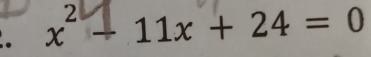 x² - 11x + 24 = 0