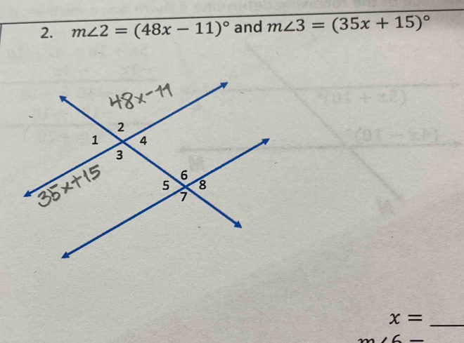 m∠ 2=(48x-11)^circ  and m∠ 3=(35x+15)^circ 
x= _ 
_