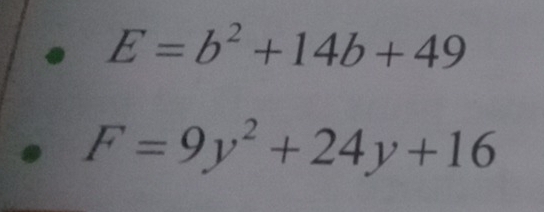 E=b^2+14b+49
F=9y^2+24y+16