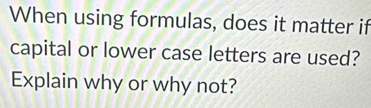 Solved: When using formulas, does it matter if capital or lower case ...