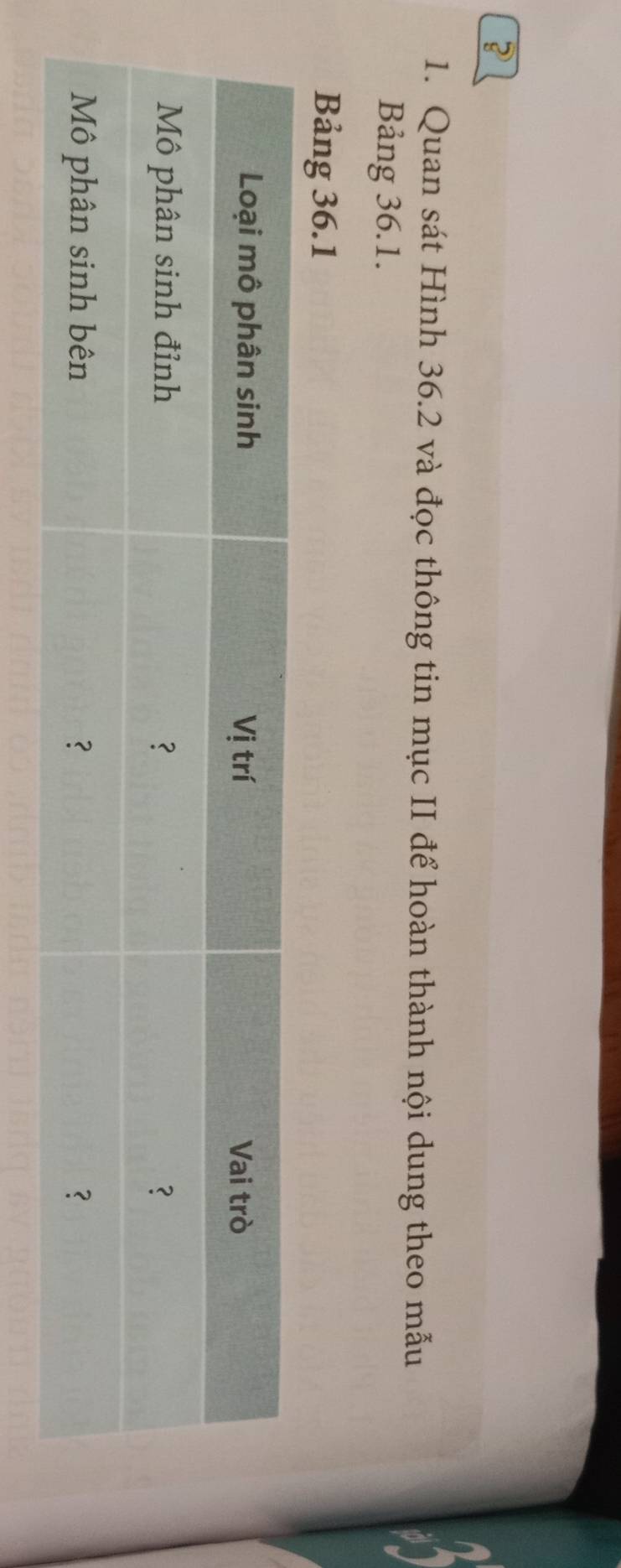? 
1. Quan sát Hình 36.2 và đọc thông tin mục II để hoàn thành nội dung theo mẫu 
Bảng 36.1. 
Bảng 36.1