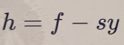 h=f-sy