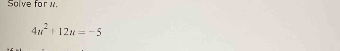Solve for u.
4u^2+12u=-5