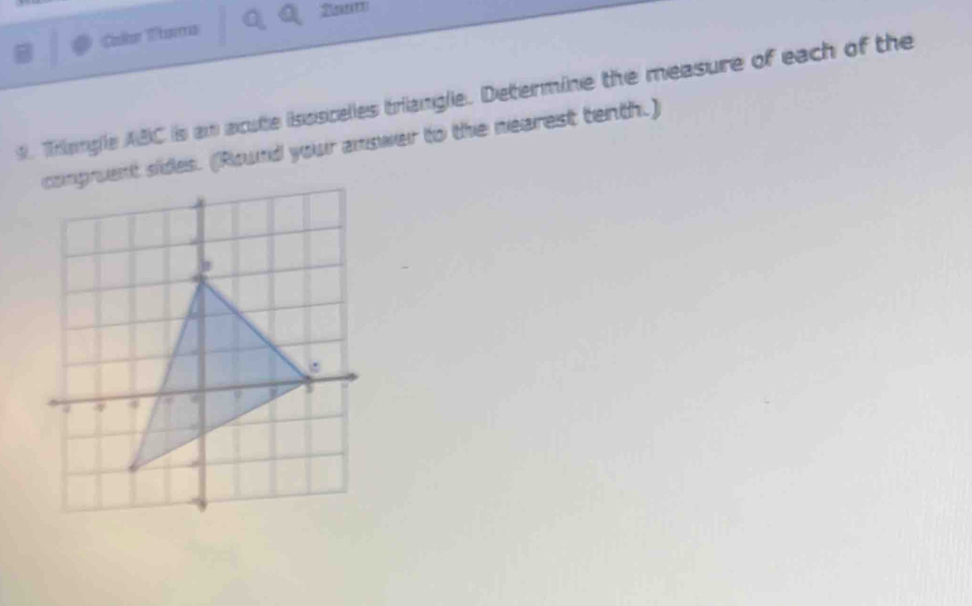 Cnlar Marers 
9. Triangle ABC is an acute issscelles triangle. Determine the measure of each of the 
comgruent sides. (Round your anower to the nearest tenth.)