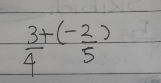  3/4 +( (-2)/5 )