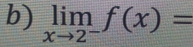 limlimits _xto 2^-f(x)=