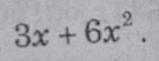 3x+6x^2.