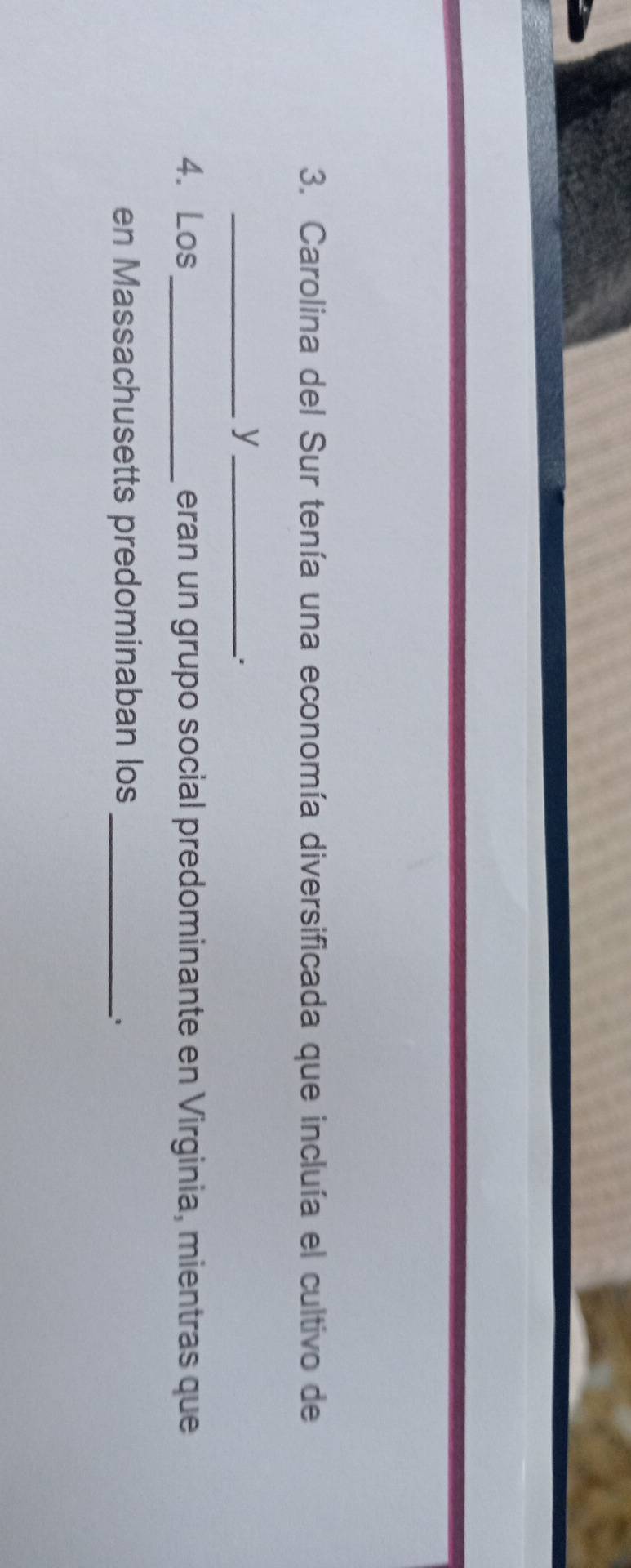 Carolina del Sur tenía una economía diversificada que incluía el cultivo de 
__y 
: 
4. Los_ eran un grupo social predominante en Virginia, mientras que 
en Massachusetts predominaban los_ 
.