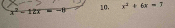 x^2+6x=7
x^2-12x=-8