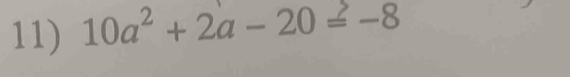 10a^2+2a-20=-8