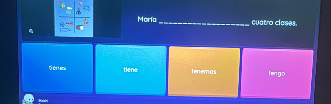 Maatro clases.
tienes tiene tenemos tengo
Mekhi