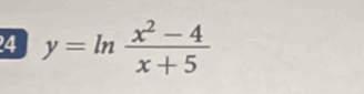 4 y=ln  (x^2-4)/x+5 