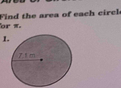 Find the area of each circl 
or π. 
1