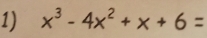 x^3-4x^2+x+6=