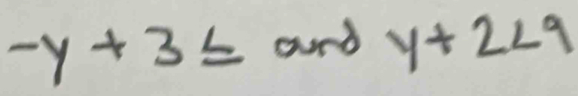 -y+3≤ and y+2<9</tex>