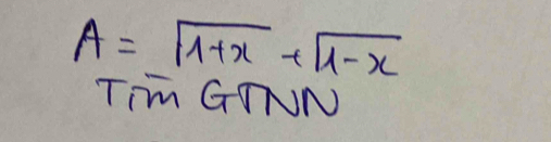 A=sqrt(1+x)+sqrt(1-x)
Tim GINN