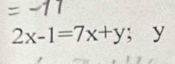 2x-1=7x+y;; y