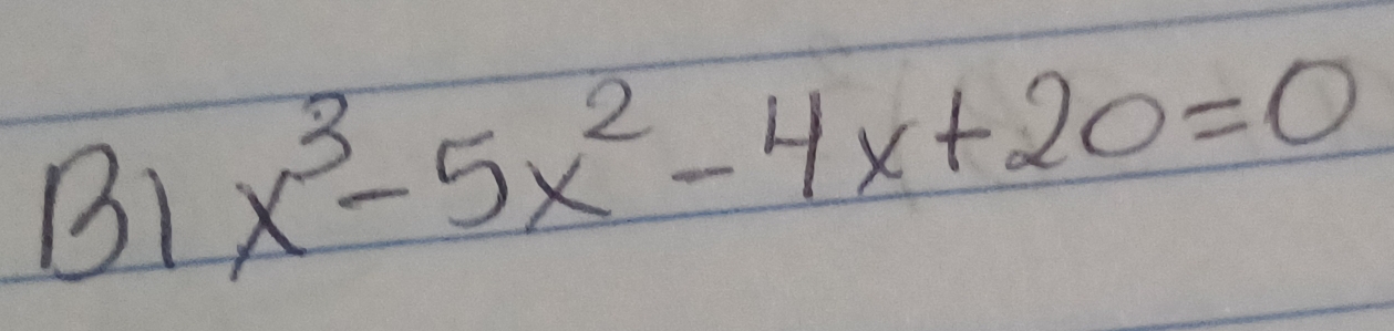 B1 x^3-5x^2-4x+20=0