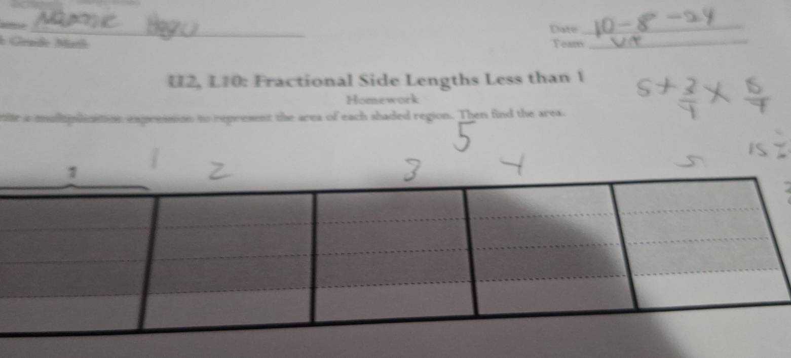 Date 
_ 
* Grade Math Team_ 
U2, L10: Fractional Side Lengths Less than 1 
Homework 
a utniiation expression to represent the area of each shaded region. Then find the area.