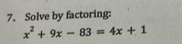 Solve by factoring:
x^2+9x-83=4x+1