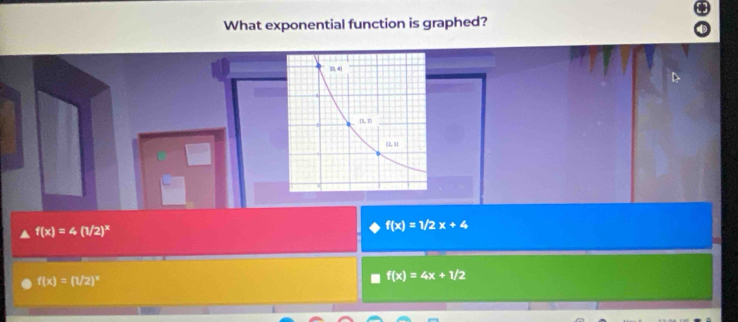 What exponential function is graphed?
f(x)=4(1/2)^x
f(x)=1/2x+4
f(x)=(1/2)^x
f(x)=4x+1/2