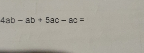 4ab-ab+5ac-ac=