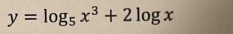 y=log _5x^3+2log x