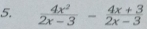  4x^2/2x-3 - (4x+3)/2x-3 