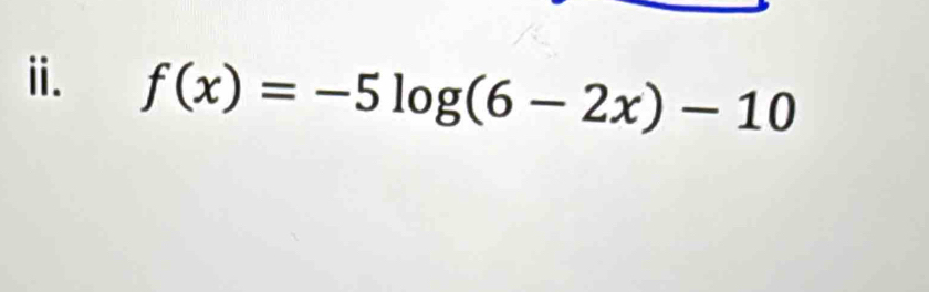 ⅱ. f(x)=-5log (6-2x)-10