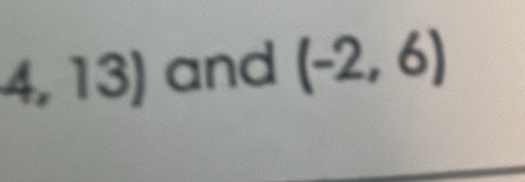 4, 13) and (-2,6)