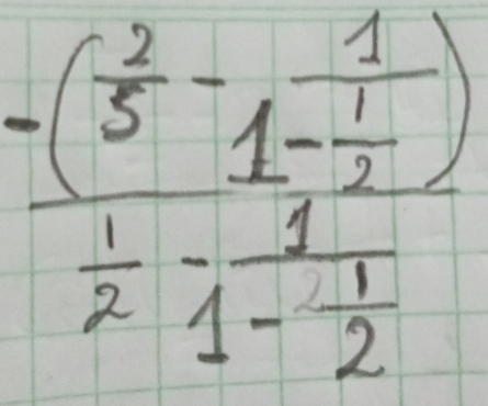 frac -( 2/5 -frac 11- 1/2 ) 1/2 -frac 11- 1/2 