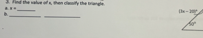 Find the value of x, then classify the triangle.
a. x=
_
_
_
b.