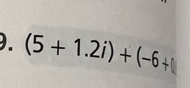 (5+1.2i)+(-6+ |