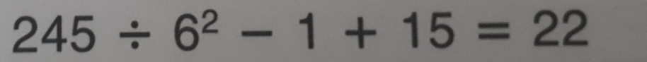 245/ 6^2-1+15=22