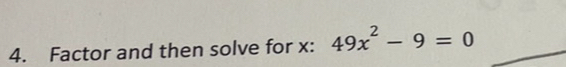 Factor and then solve for x : 49x^2-9=0