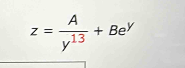 z= A/y^(13) +Be^y