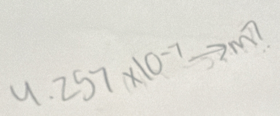 4.257* 10^(-7)to m?