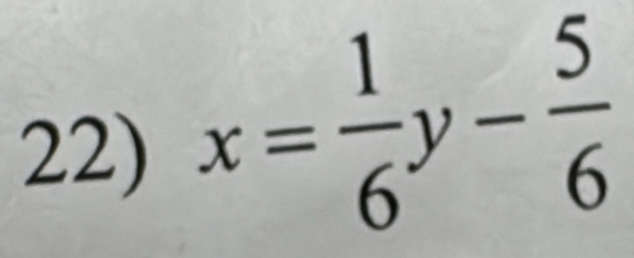 x= 1/6 y- 5/6 